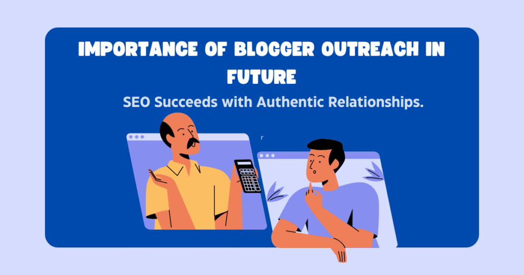 Importance of Blogger Outreach In Future SEO(2026 Guide): How SEO Succeeds with Authentic Relationships.